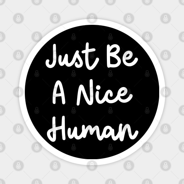 Just Be A Nice Human Magnet by KayBee Gift Shop